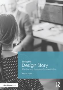 Image for Telling the design story: effective and engaging communication