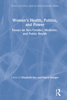Image for Women's health, politics, and power: essays on sex/gender, medicine, and public health
