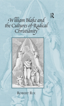 Image for William Blake and the cultures of radical Christianity