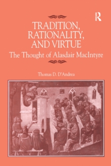 Image for Tradition, rationality, and virtue: the thought of Alasdair MacIntyre