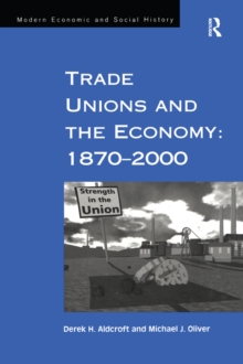 Image for Trade unions and the economy, 1870-2000