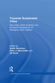 Image for Towards sustainable cities: East Asian, North American, and European perspectives on managing urban regions