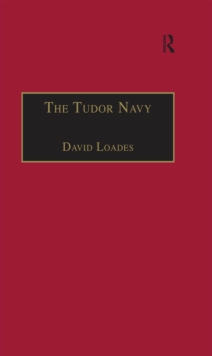 Image for The Tudor Navy: an administrative, political, and military history