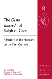 Image for The Gesta Tancredi of Ralph of Caen: a history of the Normans on the First Crusade
