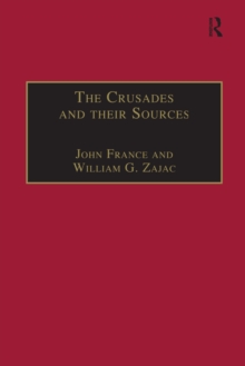 Image for The Crusades and their sources: essays presented to Bernard Hamilton