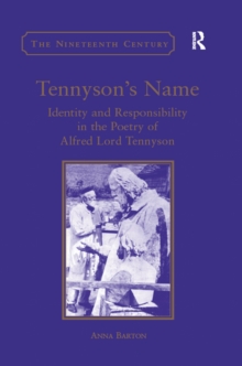 Image for Tennyson's name: identity and responsibility in the poetry of Alfred Lord Tennyson