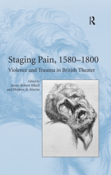 Image for Staging pain, 1580-1800: violence and trauma in British theater