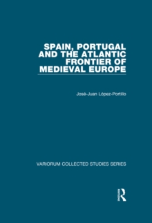 Image for Spain, Portugal and the Atlantic Frontier of Medieval Europe