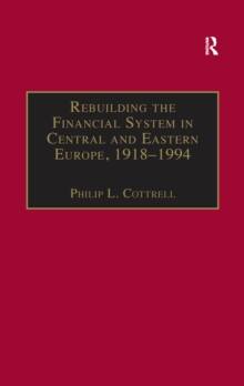 Image for Rebuilding the financial system in Central & Eastern Europe 1918-1994.