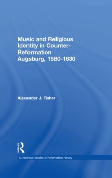 Image for Music and religious identity in Counter-Reformation Augsburg, 1580-1630
