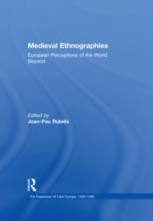 Image for Medieval ethnographies: European perceptions of the world beyond