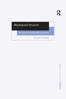 Image for Meaning and structure: structuralism of (post)analytic philosophers