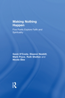 Image for Making nothing happen: five poets explore faith and spirituality