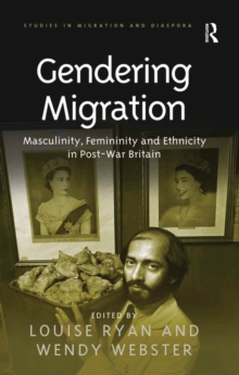Image for Gendering migration: masculinity, femininity and ethnicity in post-war Britain