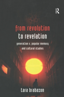 Image for From Revolution to Revelation: Generation X, Popular Memory and Cultural Studies