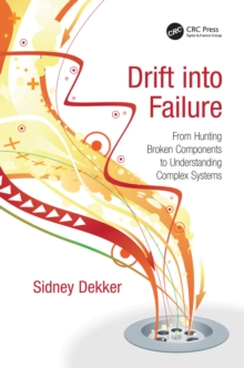 Image for Drift into Failure: From Hunting Broken Components to Understanding Complex Systems