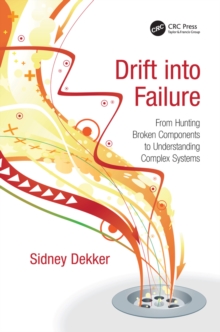 Image for Drift into failure: from hunting broken components to understanding complex systems