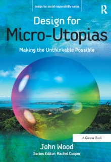 Image for Design for micro-utopias: making the unthinkable possible