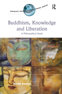 Image for Buddhism, knowledge, and liberation: a philosophical study