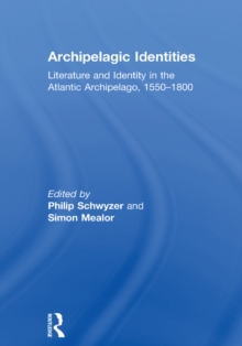 Image for Archipelagic identities: literature and identity in the Atlantic Archipelago, 1550-1800