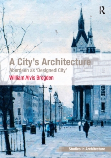 Image for A City's Architecture: Aberdeen as 'Designed City'