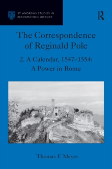 Image for The Correspondence of Reginald Pole. Volume 2 A Calendar, 1547-1554 : A Power in Rome