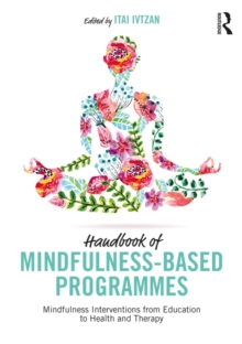 Image for Handbook of Mindfulness-Based Programmes: Mindfulness Interventions from Education to Health and Therapy
