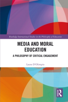 Image for Media and moral education: a philosophy of critical engagement