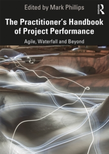 Image for The practitioner's handbook of project performance: Agile, Waterfall and beyond