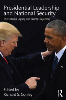Image for Presidential Leadership and National Security: The Obama Legacy and Trump Trajectory