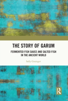 Image for The story of garum: fermented fish sauce and salted fish in the ancient world