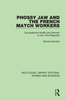 Image for Phossy jaw and the French match workers: occupational health and women under the Third Republic