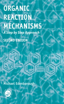 Image for Organic Reaction Mechanisms: A Step by Step Approach, Second Edition