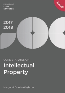 Core Statutes on Intellectual Property 2017-18