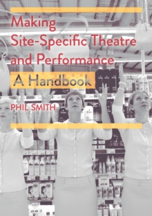 Image for Making site-specific theatre and performance: a handbook