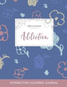 Image for Adult Coloring Journal : Addiction (Animal Illustrations, Simple Flowers)