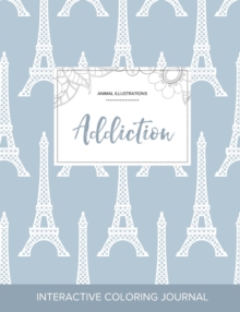 Image for Adult Coloring Journal : Addiction (Animal Illustrations, Eiffel Tower)