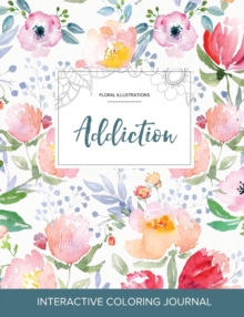 Image for Adult Coloring Journal : Addiction (Floral Illustrations, Le Fleur)