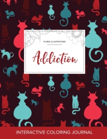 Image for Adult Coloring Journal : Addiction (Floral Illustrations, Cats)