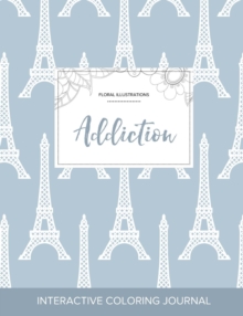 Image for Adult Coloring Journal : Addiction (Floral Illustrations, Eiffel Tower)