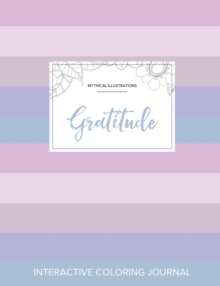 Image for Adult Coloring Journal : Gratitude (Mythical Illustrations, Pastel Stripes)