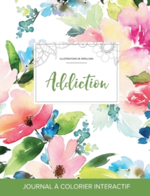 Image for Journal de Coloration Adulte : Addiction (Illustrations de Papillons, Floral Pastel)