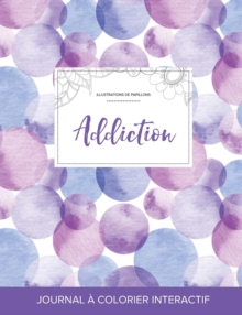 Image for Journal de Coloration Adulte : Addiction (Illustrations de Papillons, Bulles Violettes)