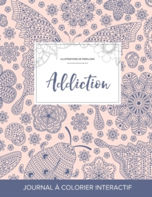 Image for Journal de Coloration Adulte : Addiction (Illustrations de Papillons, Coccinelle)