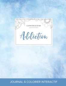 Image for Journal de Coloration Adulte : Addiction (Illustrations de Nature, Cieux Degages)