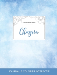 Image for Journal de Coloration Adulte : Chagrin (Illustrations Mythiques, Cieux Degages)