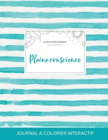 Image for Journal de Coloration Adulte : Pleine Conscience (Illustrations D'Animaux, Rayures Turquoise)