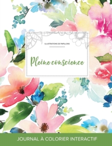 Image for Journal de Coloration Adulte : Pleine Conscience (Illustrations de Papillons, Floral Pastel)