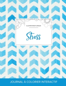 Image for Journal de Coloration Adulte : Stress (Illustrations Florales, Chevron Aquarelle)