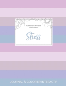 Image for Journal de Coloration Adulte : Stress (Illustrations Mythiques, Rayures Pastel)